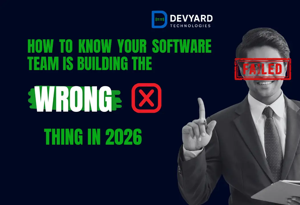 How to Know Your Software Team Is Building the Wrong Thing in 2026